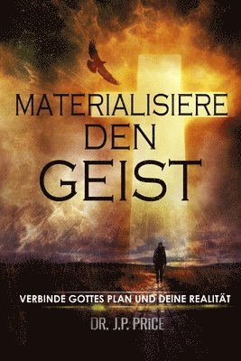 MATERIALISIERE DEN GEIST - VERBINDE GOTTES  PLAN UND DEINE REALITT 1