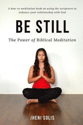 bokomslag Be Still: The Power of Biblical Meditation