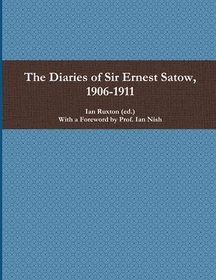 The Diaries of Sir Ernest Satow, 1906-1911 1
