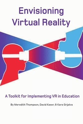 Envisioning Virtual Reality: A Toolkit for Implementing VR in Education 1