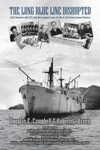 bokomslag The Long Blue Line Disrupted: USS Serpens (AK-97) and the Largest Loss of Life in US Coast Guard History