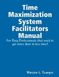 bokomslag Time Maximization System Facilitators Manual