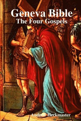 Geneva Bible: The Four Gospels 1