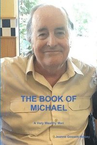 bokomslag THE BOOK OF MICHAEL:  A Very Wealthy Man
