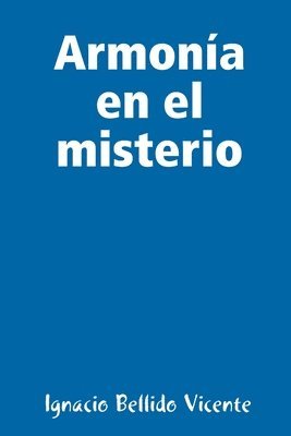 Ignacio Bellido Vicente - Armonía en el misterio, Häftad