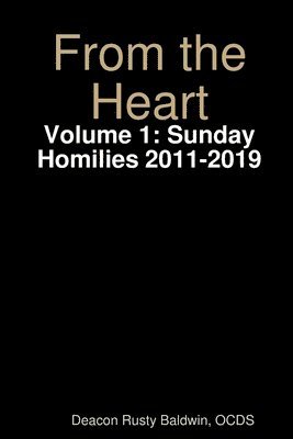 bokomslag From the Heart Volume 1: Sunday Homilies 2011-2019