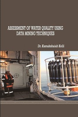 Assessment of Water Quality Using Data Mining Techniques 1