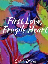 bokomslag First Love, Fragile Heart