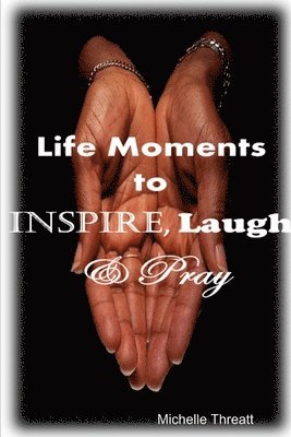 Life Moments to Inspire, Laugh & Pray 1