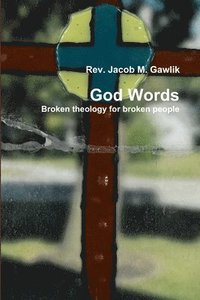 bokomslag God Words Broken theology for broken people