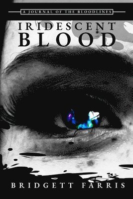 Bridgett Farris - Journal of the Bloodlines: Iridescent Blood, Häftad