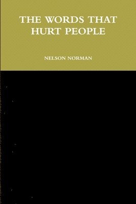 Nelson Norman - Words That Hurt People, Häftad