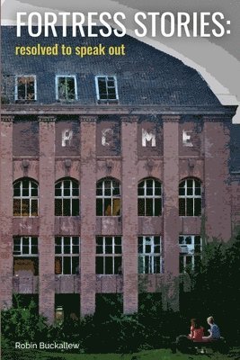 Robin Buckallew - Fortress Stories: resolved to speak out, Häftad