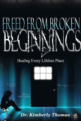 Freed From Broken Beginnings 1