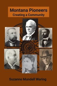 bokomslag Montana Pioneers: Creating a Community