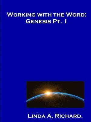 Linda Richard - Working with the Word: Genesis Part 1., Häftad