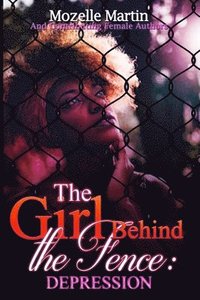 bokomslag Girl Behind the Fence: Depression