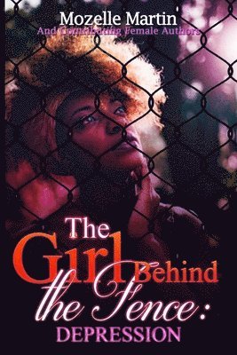Mozelle Martin - Girl Behind the Fence: Depression, Häftad