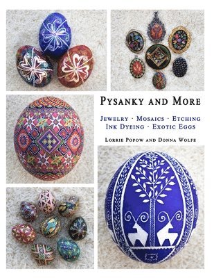 bokomslag Pysanky and More: Jewelry, Mosaics, Etching, Ink Dyeing, Exotic Eggs