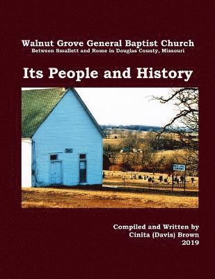 Walnut Grove General Baptist Church--Its People and History 1