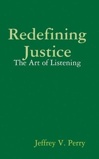 bokomslag Redefining Justice: The Art of Listening