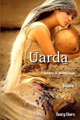 Georg Ebers - Uarda: A Romance of Ancient Egypt Volume 1, Häftad