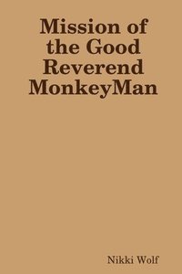 bokomslag Mission of the Good Reverend MonkeyMan