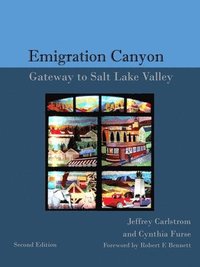 bokomslag The History of Emigration Canyon: Gateway to Salt Lake Valley