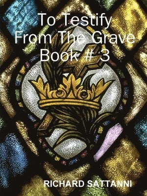 To Testify  From The Grave Book # 3 1