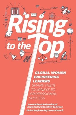 Rising to the Top: Global Women Engineering Leaders Share their Journeys to Professional Success 1