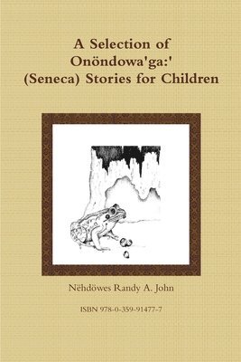A Selection of Onndowa'ga:' (Seneca) Stories for Children 1