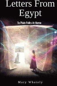bokomslag Letters From Egypt: To Plain Folks At Home