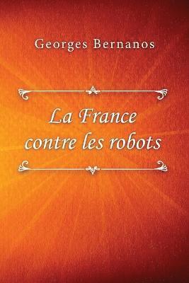Georges Bernanos - La France contre les robots, Häftad