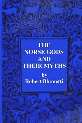 Robert Blumetti - Norse Gods and Their Myths, Häftad