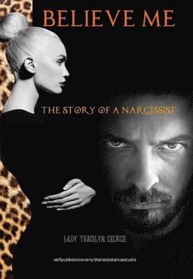 Believe Me:  The Story of a Narcissist 1