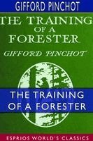 Gifford Pinchot - Training of a Forester (Esprios Classics), Häftad