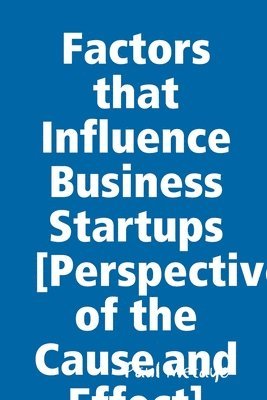 bokomslag Factors that Influence Business Startups [Perspective of the Cause and Effect]