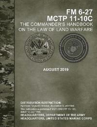 bokomslag The Commander's Handbook on the Law of Land Warfare (FM 6-27) (MCTP 11-10C)