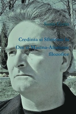 Sorin Cerin - Credinta si Sfintenie la Om si Masina-Aforisme filozofice, Häftad