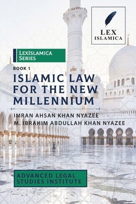 LexIslamica Series - Book 1 - Islamic Law for the New Millennium 1