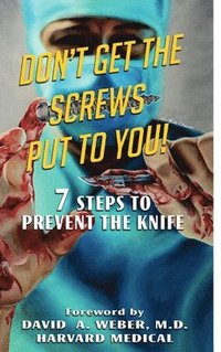 bokomslag Don't Get the Screws Put to You! 7 Steps to Prevent the Knife