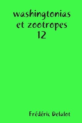 Frédéric Delalot - washingtonias et zootropes 12, Häftad