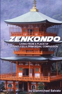 bokomslag Zenkondo : Living From A Place of Primordial & Boundless Compassion