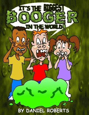 It's the Biggest Booger in the World! 1