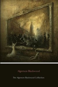 bokomslag Algernon Blackwood Collection