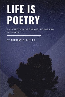 Anthony Butler - Life is Poetry, Häftad