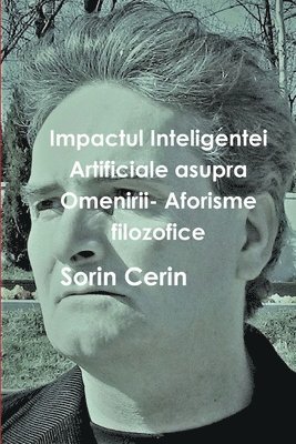 Sorin Cerin - Impactul Inteligentei Artificiale asupra Omenirii- Aforisme filozofice, Häftad
