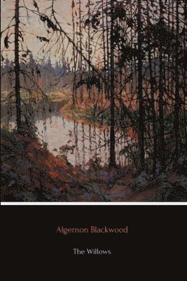 Algernon Blackwood - Willows, Häftad