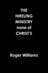 bokomslag The HIRELING MINISTRY none of CHRISTS