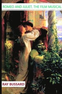 bokomslag Romeo And Juliet, The Film Musical